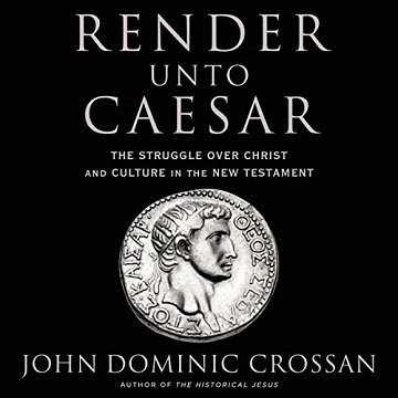 Render unto Caesar: The Struggle over Christ and Culture in the New Testament [Audiobook]