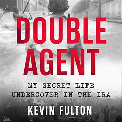 Double Agent: My Secret Life Undercover in the IRA [Audiobook]