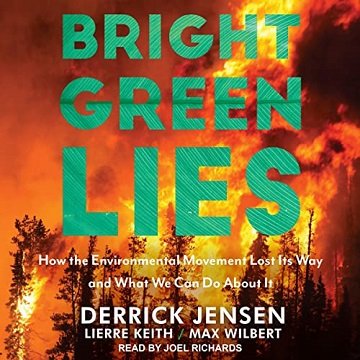 Bright Green Lies: How the Environmental Movement Lost Its Way and What We Can Do About It [Audiobook]