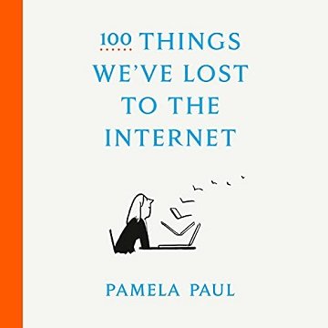 100 Things We've Lost to the Internet [Audiobook]