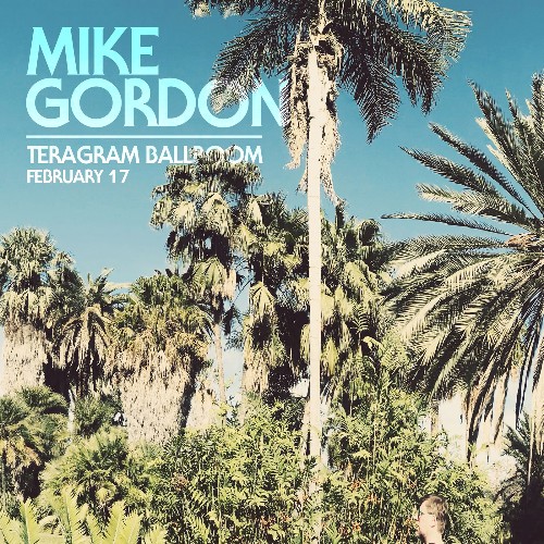 Mike Gordon - 02 17 18 Teragram Ballroom, Los Angeles, CA