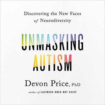 Unmasking Autism: Discovering the New Faces of Neurodiversity [Audiobook]