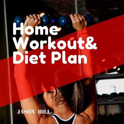 Home Workout and Diet Plan: For Beginners a Complete Guide [Audiobook]