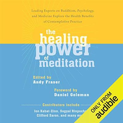 The Healing Power of Meditation: Leading Experts on Buddhism, Psychology...[Audiobook]