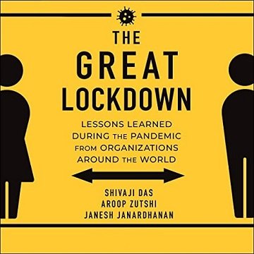 The Great Lockdown: Lessons Learned During the Pandemic from Organizations Around the World [Audiobook]