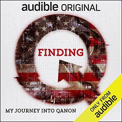 Finding Q: My Journey into QAnon (Audiobook)
