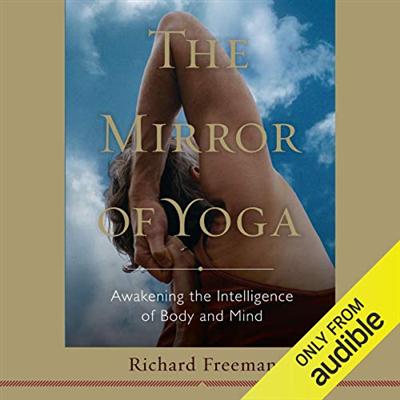 The Mirror of Yoga: Awakening the Intelligence of Body and Mind [Audiobook]