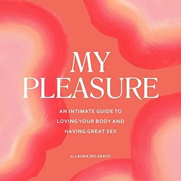 My Pleasure: An Intimate Guide to Loving Your Body and Having Great Sex [Audiobook]