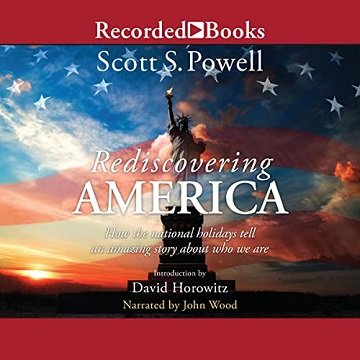 Rediscovering America: How the National Holidays Tell an Amazing Story About Who We Are [Audiobook]
