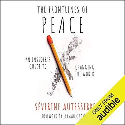 The Frontlines of Peace: An Insider's Guide to Changing the World (Audiobook)