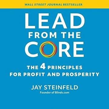 Lead from the Core: The 4 Principles for Profit and Prosperity [Audiobook]