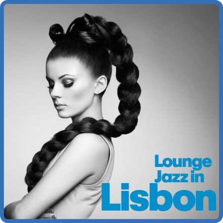 VA - Lounge Jazz In Lisbon (2022) MP3