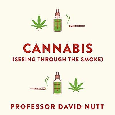 Cannabis (seeing through the smoke): The New Science of Cannabis and Your Health (Audiobook)