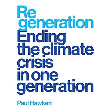 Regeneration: Ending the Climate Crisis in One Generation [Audiobook]
