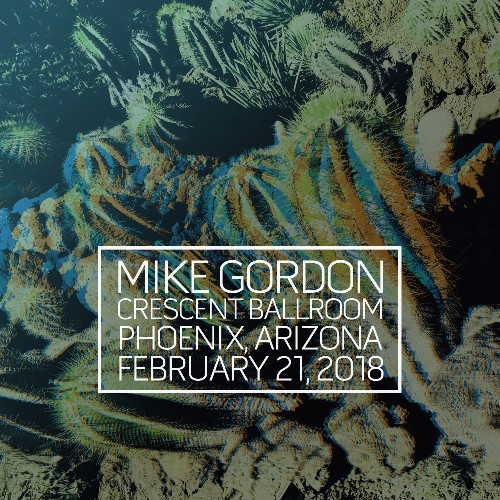 Mike Gordon - 02 21 18 Crescent Ballroom, Phoenix, AZ