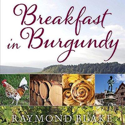 Breakfast in Burgundy: A Hungry Irishman in the Belly of France (Audiobook)