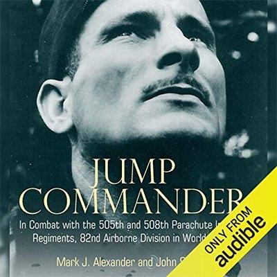 Jump Commander: In Combat with the 505th and 508th Parachute Infantry Regiments, 82nd Airborne Division (Audiobook)