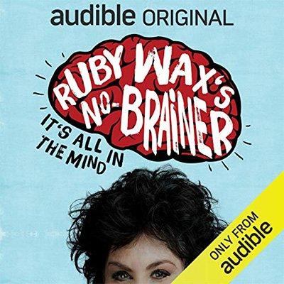 Ruby Wax's No Brainer: It's All in the Mind (Audiobook)