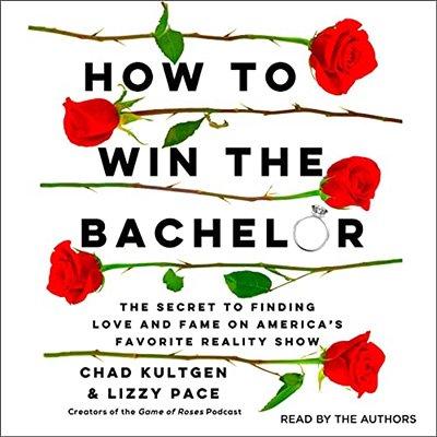 How to Win the Bachelor: The Secret to Finding Love and Fame on America's Favorite Reality Show (Audiobook)