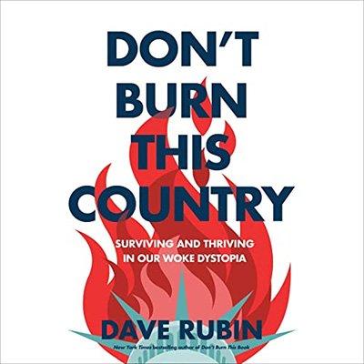 Don't Burn This Country: Surviving and Thriving in Our Woke Dystopia (Audiobook)
