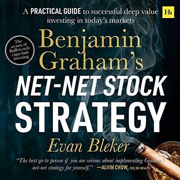 Benjamin Graham's Net Net Stock Strategy: A Practical Guide to Successful Deep Value Investing in Todays Markets [Audiobook]