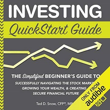 Investing QuickStart Guide: The Simplified Beginner's Guide to Successfully Navigating the Stock Market Growing Your [Audiobook]