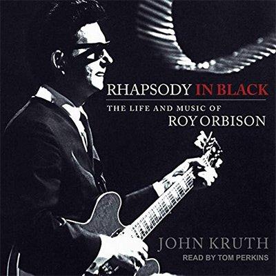Rhapsody in Black: The Life and Music of Roy Orbison (Audiobook)