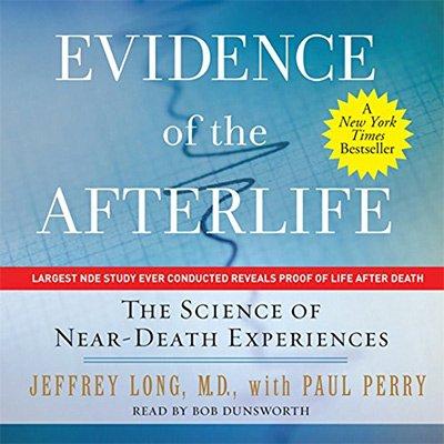 Evidence of the Afterlife: The Science of Near Death Experiences (Audiobook)