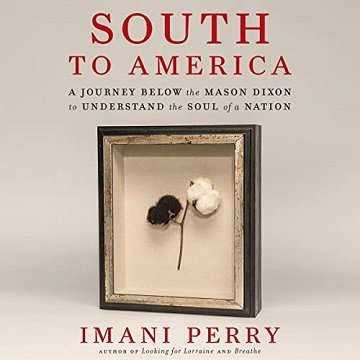 South to America: A Journey Below the Mason Dixon to Understand the Soul of a Nation [Audiobook]