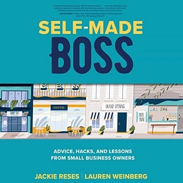 Self Made Boss: Advice, Hacks, and Lessons from Small Business Owners [Audiobook]