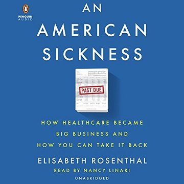 An American Sickness: How Healthcare Became Big Business and How You Can Take It Back [Audiobook]