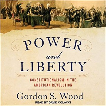 Power and Liberty: Constitutionalism in the American Revolution [Audiobook]