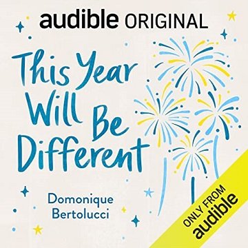 This Year Will Be Different: 8 Ways to Enjoy Life More, Regardless of What It Throws at You [Audiobook]