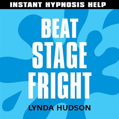 Instant Hypnosis Help: Beat Stage Fright: Self Hypnosis for Busy People [Audiobook]
