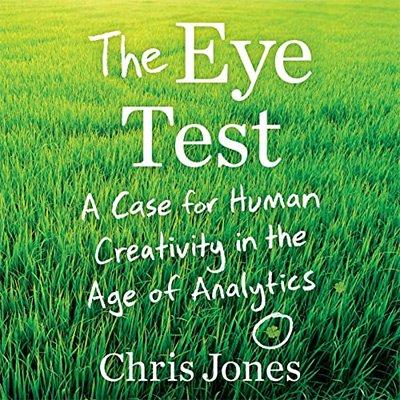 The Eye Test: A Case for Human Creativity in the Age of Analytics (Audiobook)