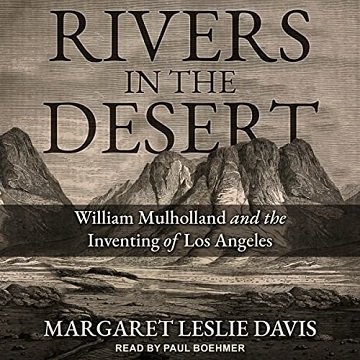 Rivers in the Desert: William Mulholland and the Inventing of Los Angeles [Audiobook]