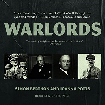 Warlords: An Extraordinary Re Creation of World War II Through the Eyes and Minds of Hitler, Churchill, Roosevelt [Audiobook]