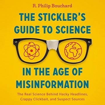 The Stickler's Guide to Science in the Age of Misinformation: The Real Science Behind Hacky Headlines [Audiobook]