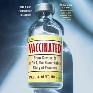 Vaccinated: From Cowpox to mRNA, the Remarkable Story of Vaccines [Audiobook]
