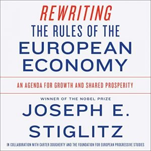 Rewriting the Rules of the European Economy: An Agenda for Growth and Shared Prosperity [Audiobook]
