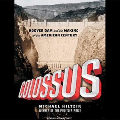 Colossus: Hoover Dam and the Making of the American Century (Audiobook)