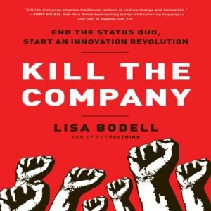 Kill the Company: End the Status Quo, Start an Innovation Revolution [Audiobook]