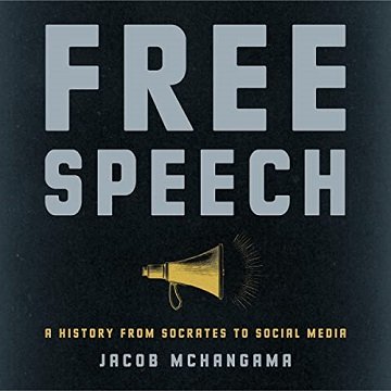 Free Speech: A History from Socrates to Social Media [Audiobook]