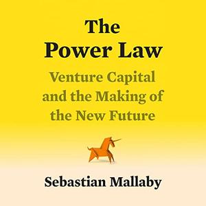 The Power Law: Venture Capital and the Making of the New Future [Audiobook]