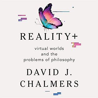Reality+: Virtual Worlds and the Problems of Philosophy (Audiobook)