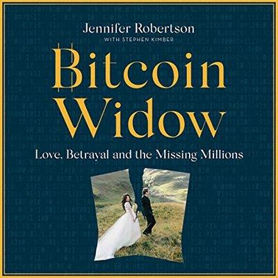 Bitcoin Widow: Love, Betrayal and the Missing Millions (Audiobook)