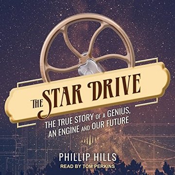 The Star Drive: The True Story of a Genius, an Engine and Our Future [Audiobook]