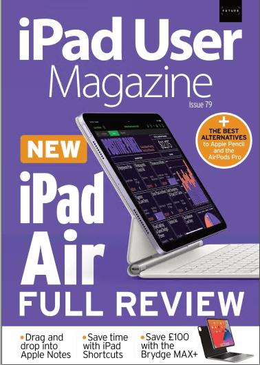 iPad User Magazine   Issue 79, 2022
