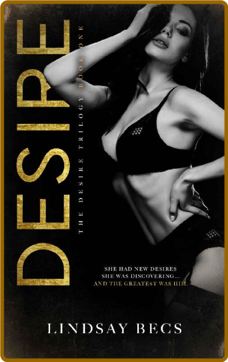 Desire: The Desire Trilogy Book 1 -Lindsay Becs C3d553664bdf6a371d7a2248e358a26d