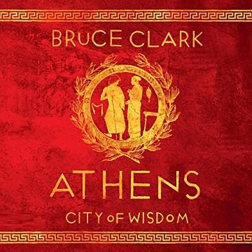 Athens: A History aka Athens: City of Wisdom [Audiobook]